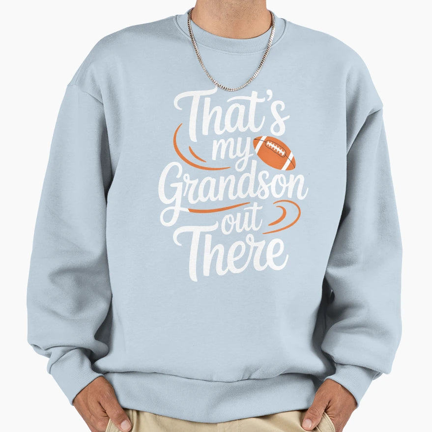 Thats My Grandson Out There American Sweatshirt - Graphic Print Unisex - T-Shirt, Sweatshirt, Hoodie