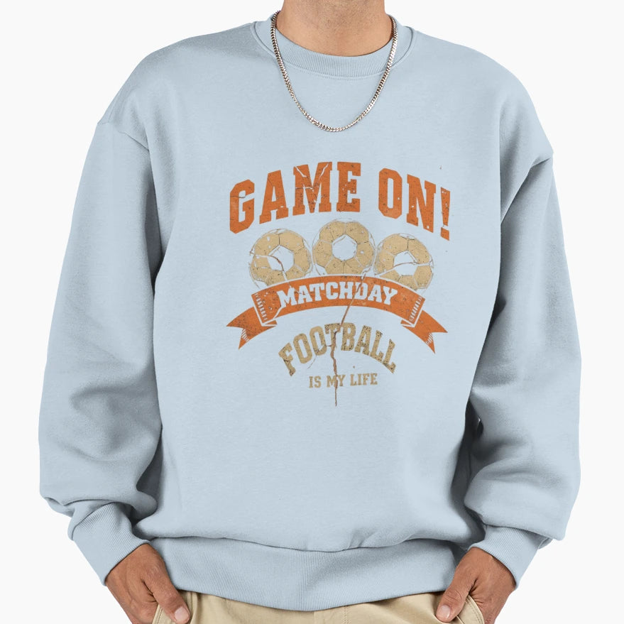 Game Matchday Football Is My Life Sweatshirt - Custom Art Print Men Women - T-Shirt, Sweatshirt, Hoodie