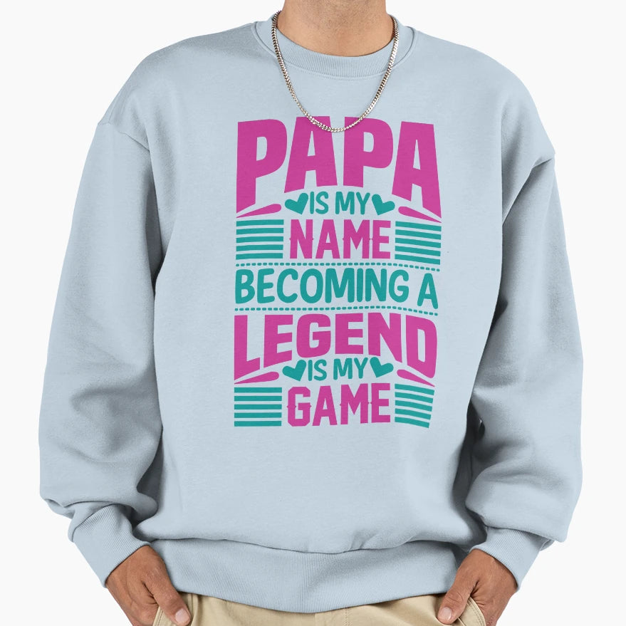 Papa Is My Name Becoming Sweatshirt - Unique Graphic Unisex - T-Shirt, Sweatshirt, Hoodie