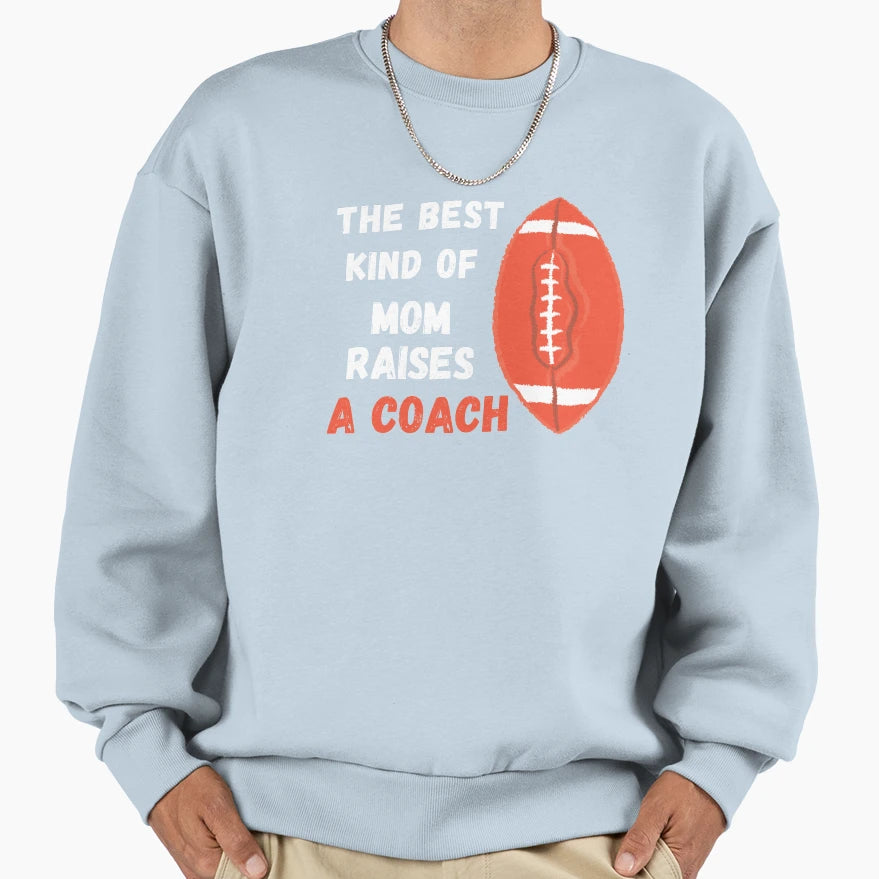 Best Kind Mom Raises Coach Sweatshirt - Novelty Apparel for Adults - T-Shirt, Sweatshirt, Hoodie
