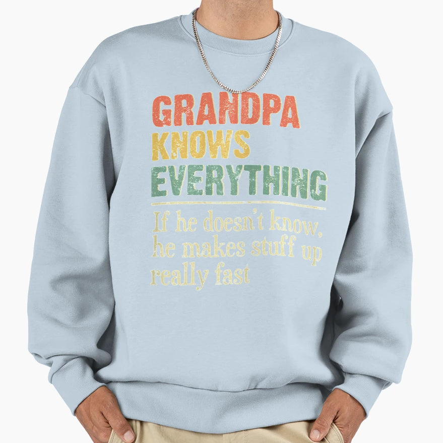 Grandpa Knows Everything If He Sweatshirt - Trendy Graphic for Adults - T-Shirt, Sweatshirt, Hoodie