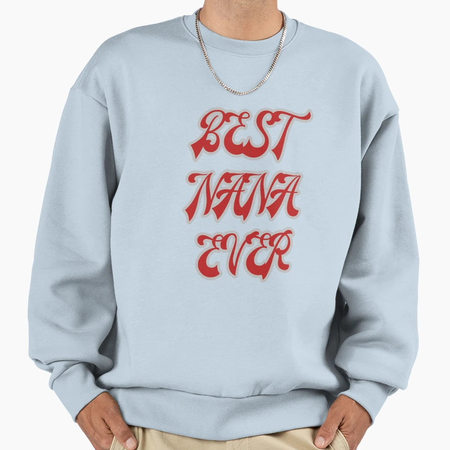 Funny Grandma Best Nana Ever T-Shirt - Novelty Apparel Unisex - T-Shirt, Sweatshirt, Hoodie