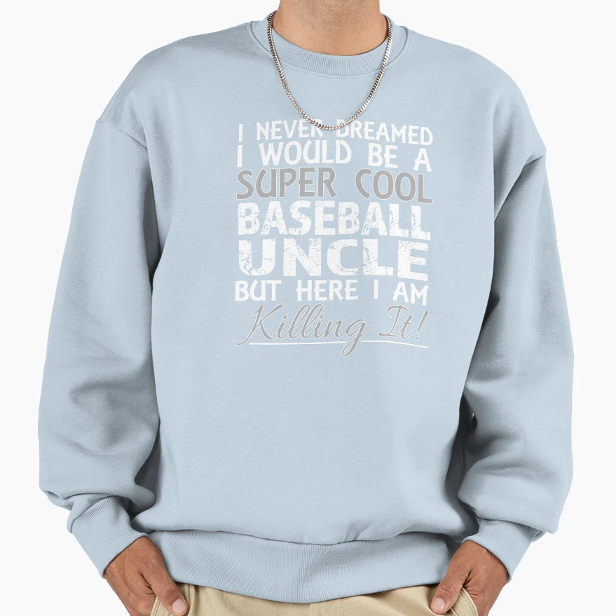 I Never Dreamed Would Be Super Sweatshirt - Novelty Apparel Unisex - T-Shirt, Sweatshirt, Hoodie