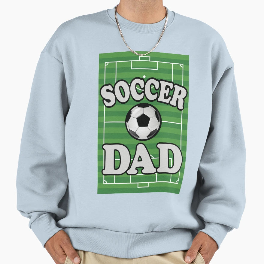 Soccer Dad Sports Fathers Day Sweatshirt - Streetwear Style Men Women - T-Shirt, Sweatshirt, Hoodie