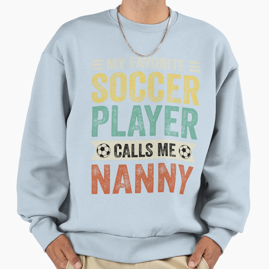 My Favorite Soccer Player Calls Me Sweatshirt - Unique Graphic Men Women - T-Shirt, Sweatshirt, Hoodie