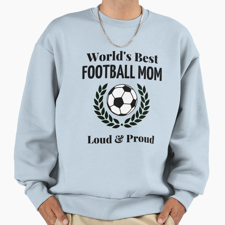 Worlds Best Football Mom Sweatshirt - Novelty Apparel Unisex - T-Shirt, Sweatshirt, Hoodie