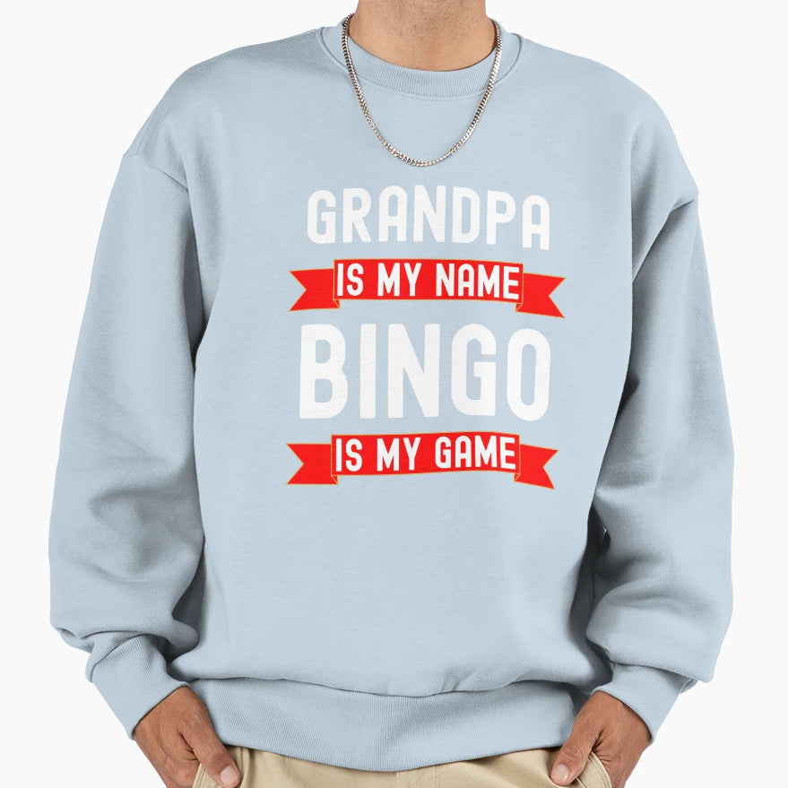 Grandpa Is My Name Bingo Is My Sweatshirt - Aesthetic Graphic for Adults - T-Shirt, Sweatshirt, Hoodie