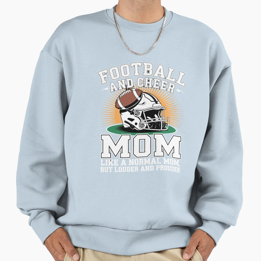 Football And Cheer Mom Funny Sweatshirt - Streetwear Style Men Women - T-Shirt, Sweatshirt, Hoodie