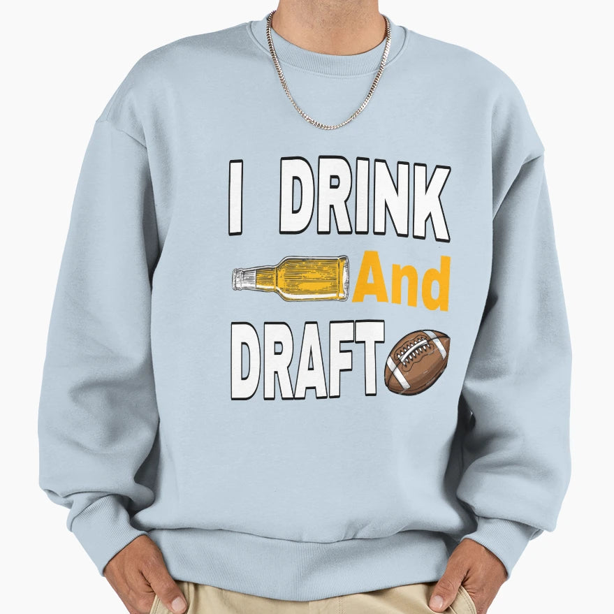 I Drink And Draft T-Shirt - Streetwear Style for Adults - T-Shirt, Sweatshirt, Hoodie