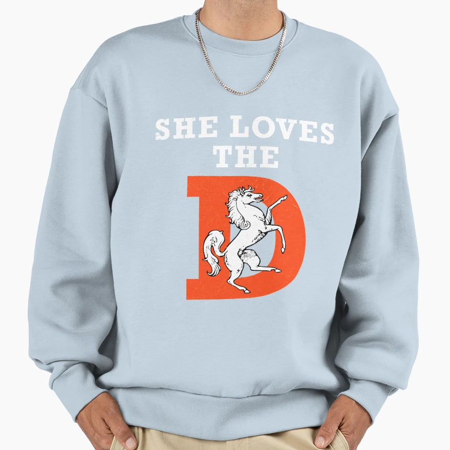 She Loves D Funny Denver Football Sweatshirt - Fun Novelty Design Unisex - T-Shirt, Sweatshirt, Hoodie