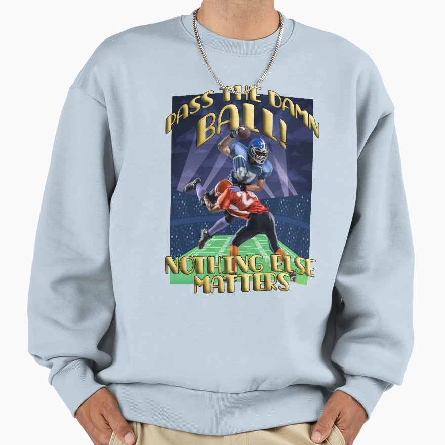 Football Damn Ball Pass Me Ball Sweatshirt - Graphic Print Men Women - T-Shirt, Sweatshirt, Hoodie
