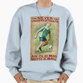 Never Underestimate Old Ball Sweatshirt - Aesthetic Graphic Men Women - T-Shirt, Sweatshirt, Hoodie