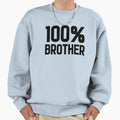 100 Brother Sweatshirt - Casual Everyday Wear Men Women - T-Shirt, Sweatshirt, Hoodie