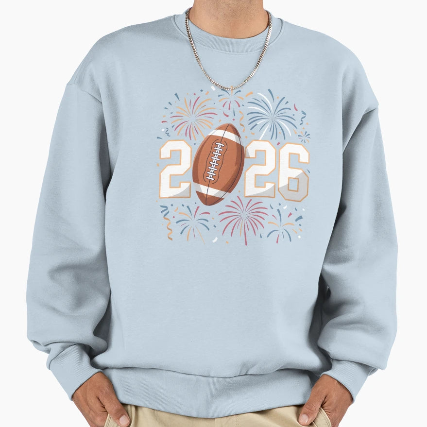 New Year 2026 Football Celebration Sweatshirt - Streetwear Style Unisex - T-Shirt, Sweatshirt, Hoodie
