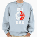 Ball Dad Funny Soccer Basketball Sweatshirt - Streetwear Style Men Women - T-Shirt, Sweatshirt, Hoodie
