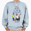 Dad Loves Sports Sweatshirt - Trendy Graphic Unisex - T-Shirt, Sweatshirt, Hoodie