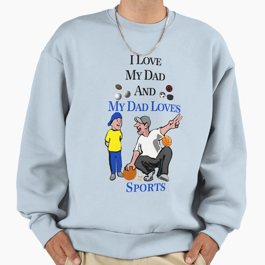 Dad Loves Sports Sweatshirt - Trendy Graphic Unisex - T-Shirt, Sweatshirt, Hoodie