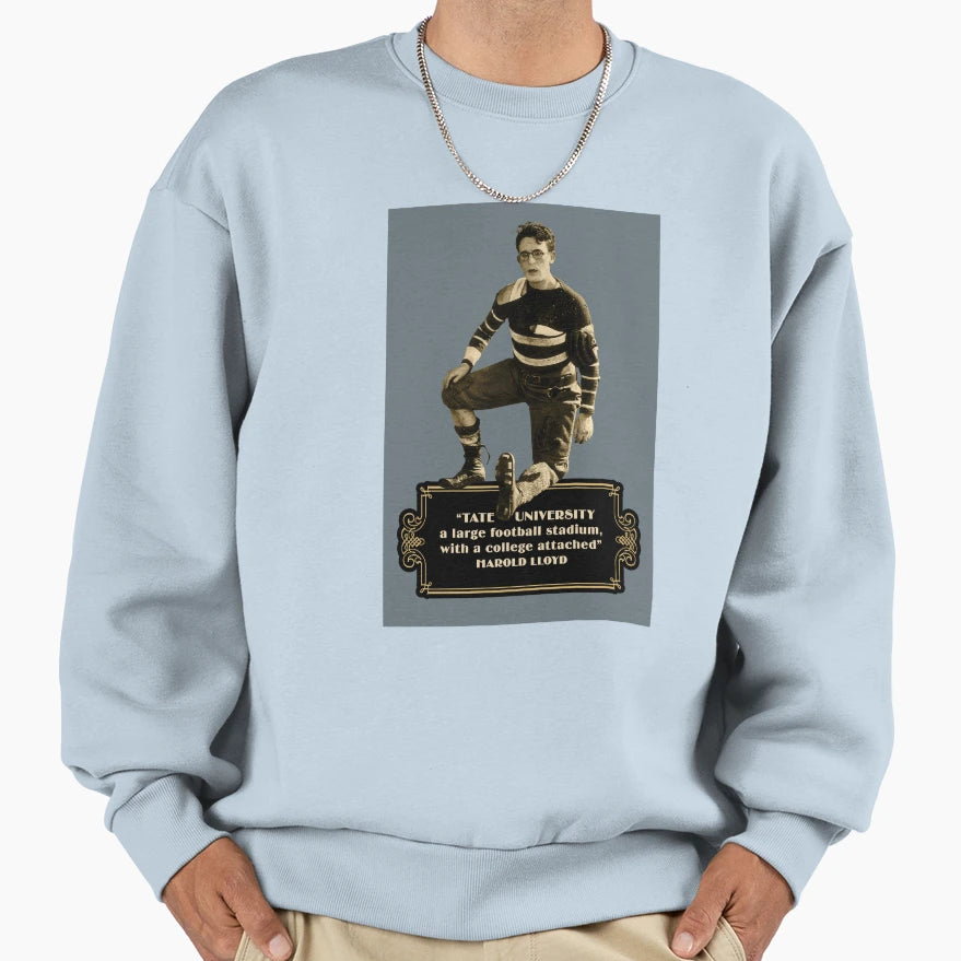 Harold Lloyd Quotes Tate University Sweatshirt - Unique Graphic Unisex - T-Shirt, Sweatshirt, Hoodie