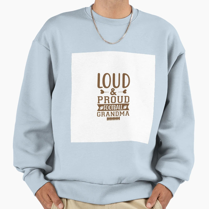Loud And Proud Football Grandma Sweatshirt - Fun Novelty Design Men Women - T-Shirt, Sweatshirt, Hoodie