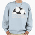 Football Unites World Sweatshirt - Novelty Apparel for Adults - T-Shirt, Sweatshirt, Hoodie