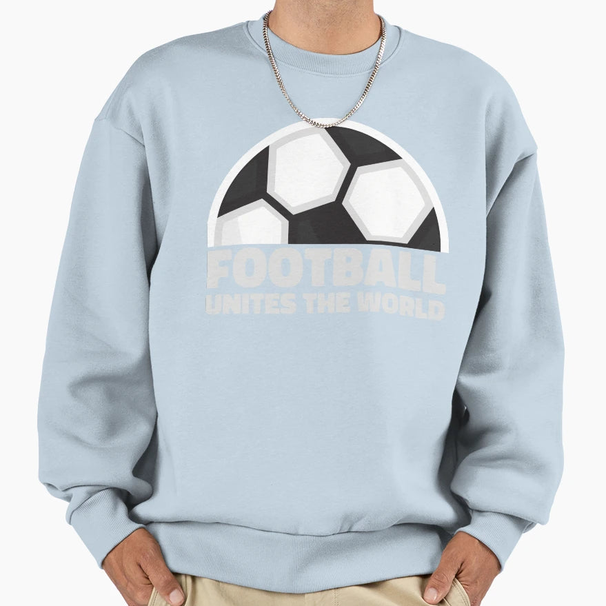 Football Unites World Sweatshirt - Novelty Apparel for Adults - T-Shirt, Sweatshirt, Hoodie