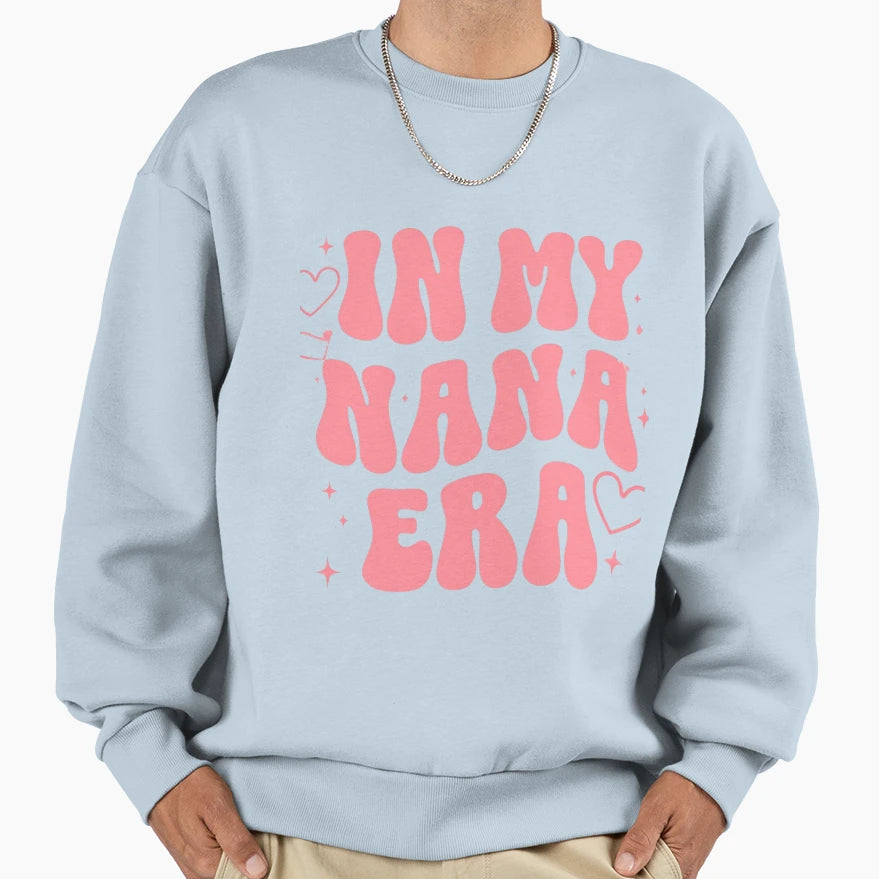 My Nana Era Sweatshirt - Graphic Print Men Women - T-Shirt, Sweatshirt, Hoodie