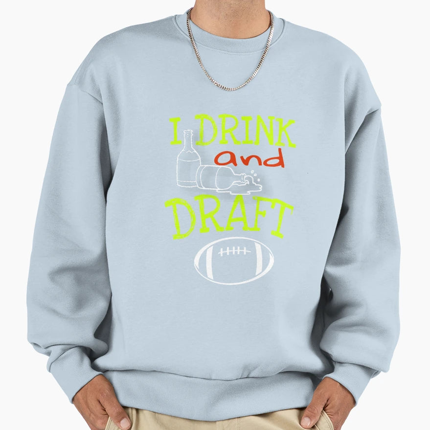 I Drink And Draft T-Shirt - Casual Everyday Wear for Adults - T-Shirt, Sweatshirt, Hoodie