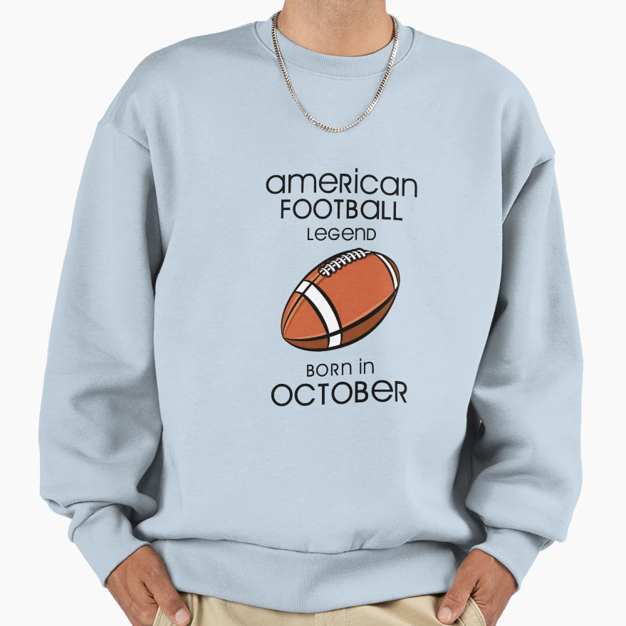 American Football Legend Born Sweatshirt - Casual Everyday Wear for Adults - T-Shirt, Sweatshirt, Hoodie