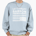 Lets Draft Barron Anti Maga Sweatshirt - Unique Graphic Unisex - T-Shirt, Sweatshirt, Hoodie