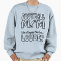 Football Mom Like Regular Mom But Sweatshirt - Novelty Apparel Unisex - T-Shirt, Sweatshirt, Hoodie