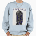 I Got Next T-Shirt - Unique Graphic Unisex - T-Shirt, Sweatshirt, Hoodie