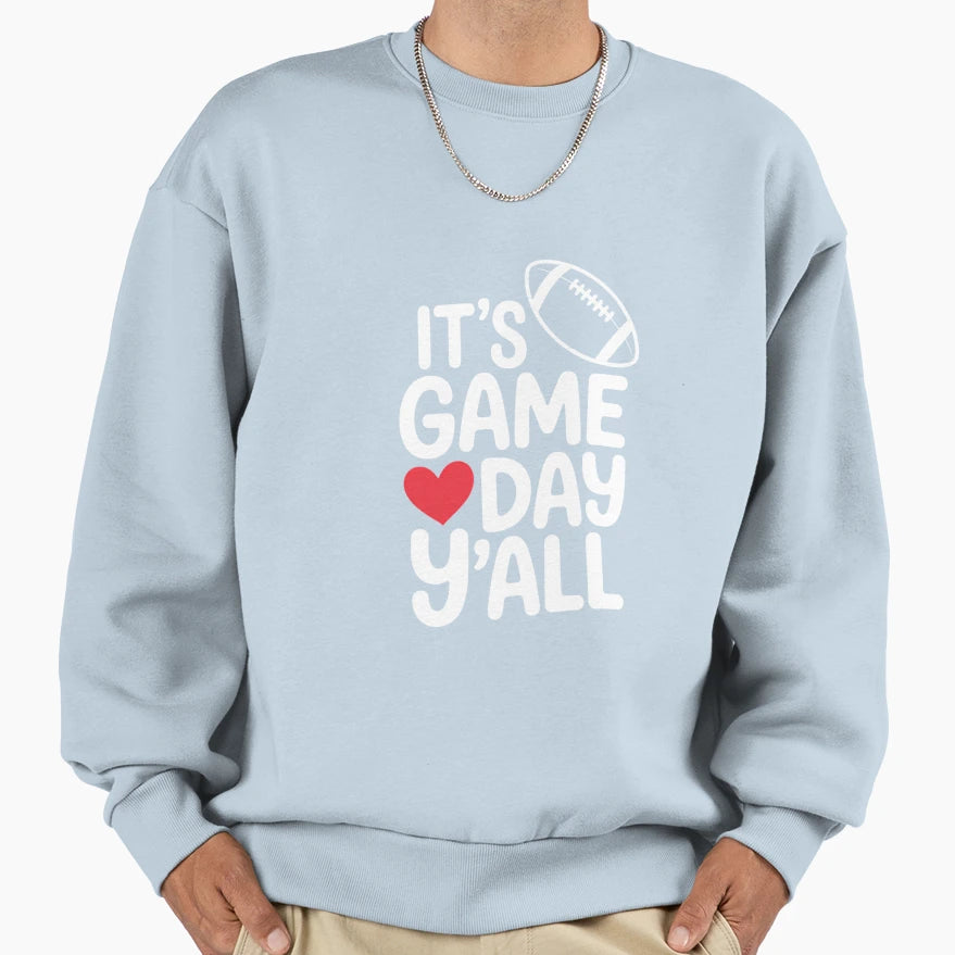 Its Game Day Yall Super Football Sweatshirt - Fun Novelty Design Men Women - T-Shirt, Sweatshirt, Hoodie