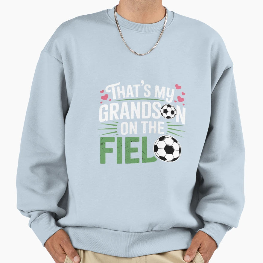 Thats My Grandson Field Proud Sweatshirt - Fun Novelty Design Unisex - T-Shirt, Sweatshirt, Hoodie