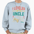 Mens I Leveled Up To Uncle New Uncle Sweatshirt - Unique Graphic Men Women - T-Shirt, Sweatshirt, Hoodie