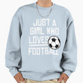 Just Who Loves Football Sweatshirt - Fun Novelty Design Men Women - T-Shirt, Sweatshirt, Hoodie