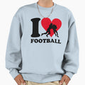I Love Football Sweatshirt - Casual Everyday Wear for Adults - T-Shirt, Sweatshirt, Hoodie