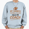 My Favorite Football Player Calls Sweatshirt - Unique Graphic for Adults - T-Shirt, Sweatshirt, Hoodie