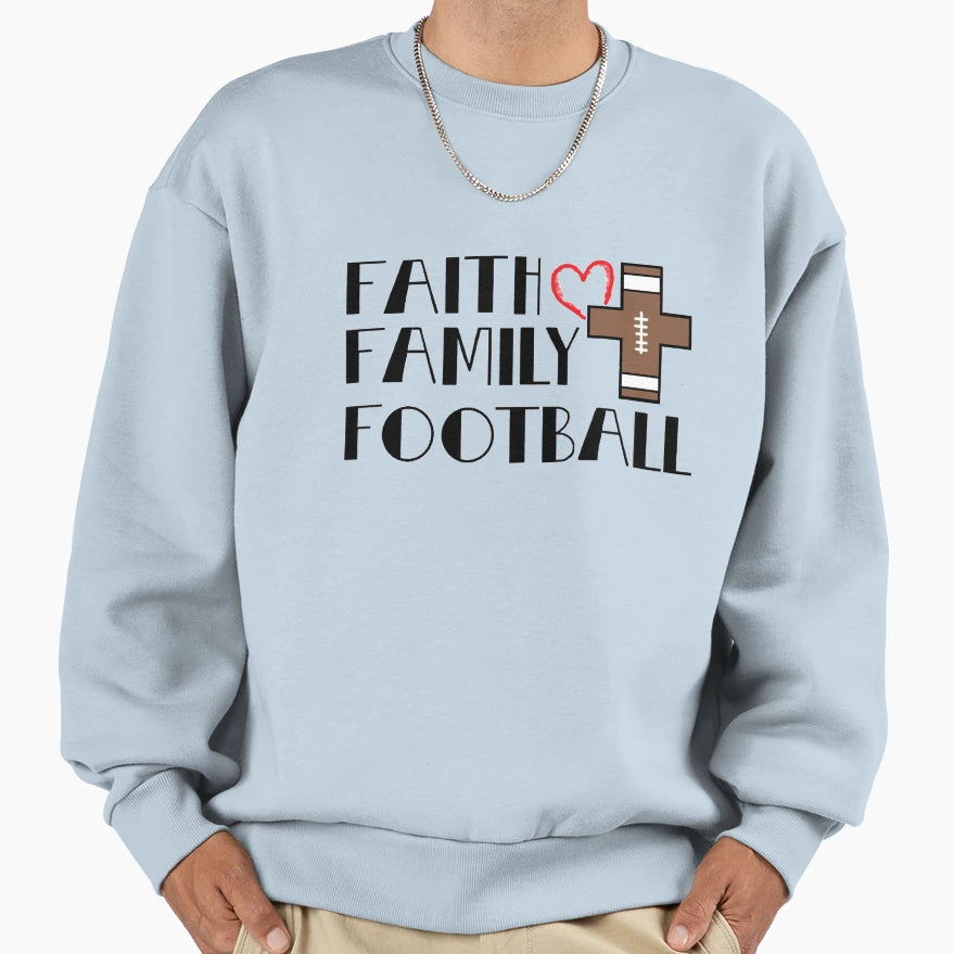Faith Family Football Sweatshirt - Casual Everyday Wear Men Women - T-Shirt, Sweatshirt, Hoodie