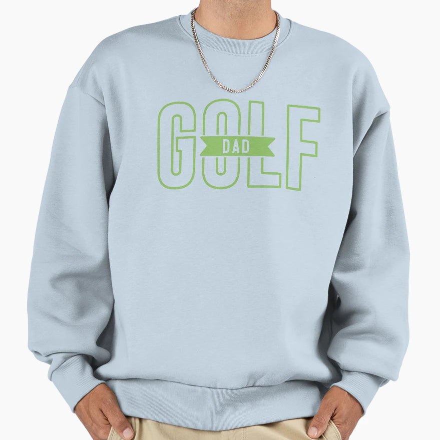 Golf Dad Golfer Dad Sweatshirt - Streetwear Style Unisex - T-Shirt, Sweatshirt, Hoodie