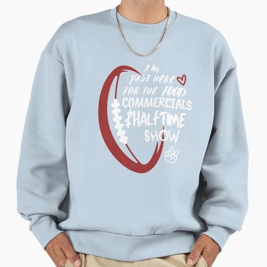 Im Just Here Food Commercials And Sweatshirt - Fun Novelty Design Unisex - T-Shirt, Sweatshirt, Hoodie