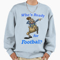 Spectickles Whos Ready Football Sweatshirt - Aesthetic Graphic Men Women - T-Shirt, Sweatshirt, Hoodie