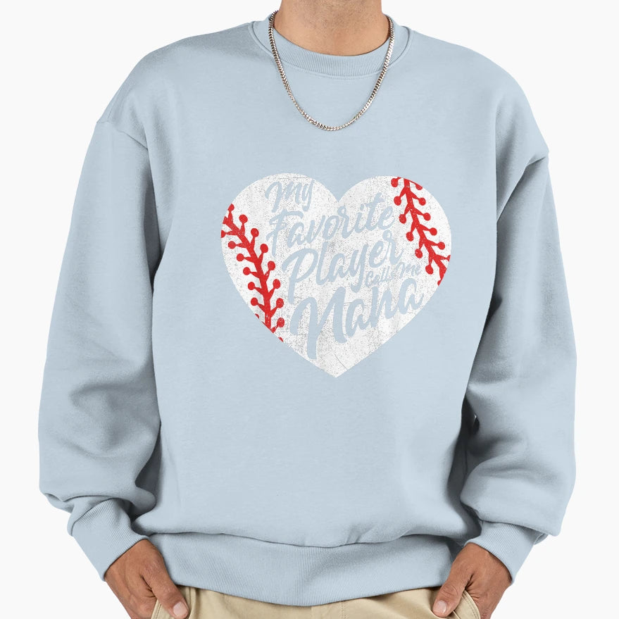 My Favorite Player Calls Me Nana Sweatshirt - Minimalist Print Unisex - T-Shirt, Sweatshirt, Hoodie