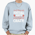 Don T Mess Football Aunts We Don T Sweatshirt - Fun Novelty Design Unisex - T-Shirt, Sweatshirt, Hoodie