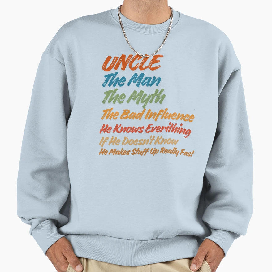 Uncle Myth Bad Influence He Knows Sweatshirt - Streetwear Style Unisex - T-Shirt, Sweatshirt, Hoodie