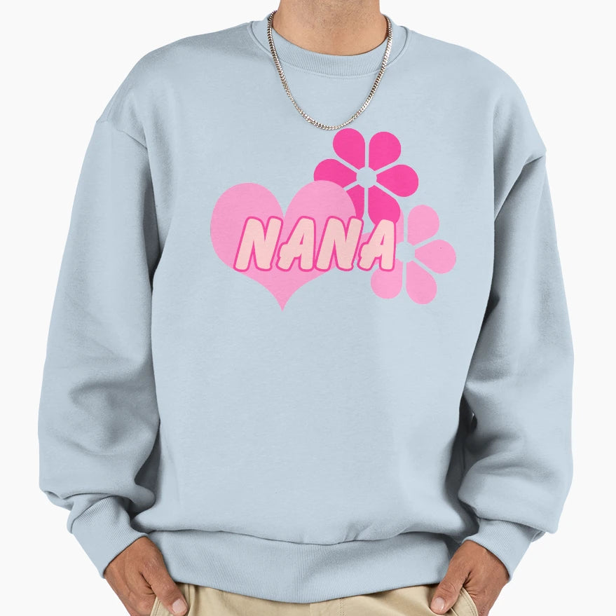 Nana Heart Flowers Sweatshirt - Fun Novelty Design Men Women - T-Shirt, Sweatshirt, Hoodie