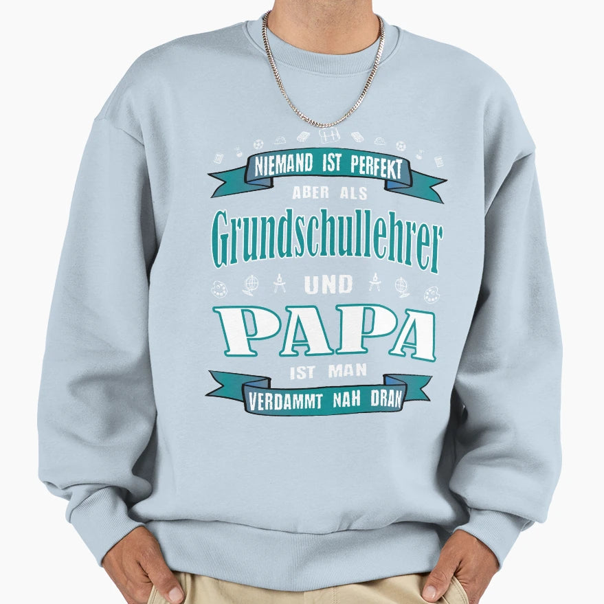 Elementary School Teacher And Dad Sweatshirt - Novelty Apparel for Adults - T-Shirt, Sweatshirt, Hoodie