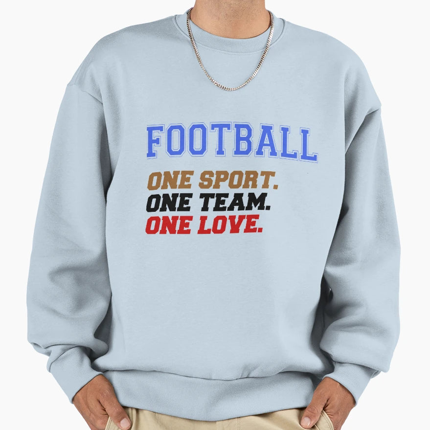 Football One Sport Team Love Fan T-Shirt - Casual Everyday Wear Men Women - T-Shirt, Sweatshirt, Hoodie