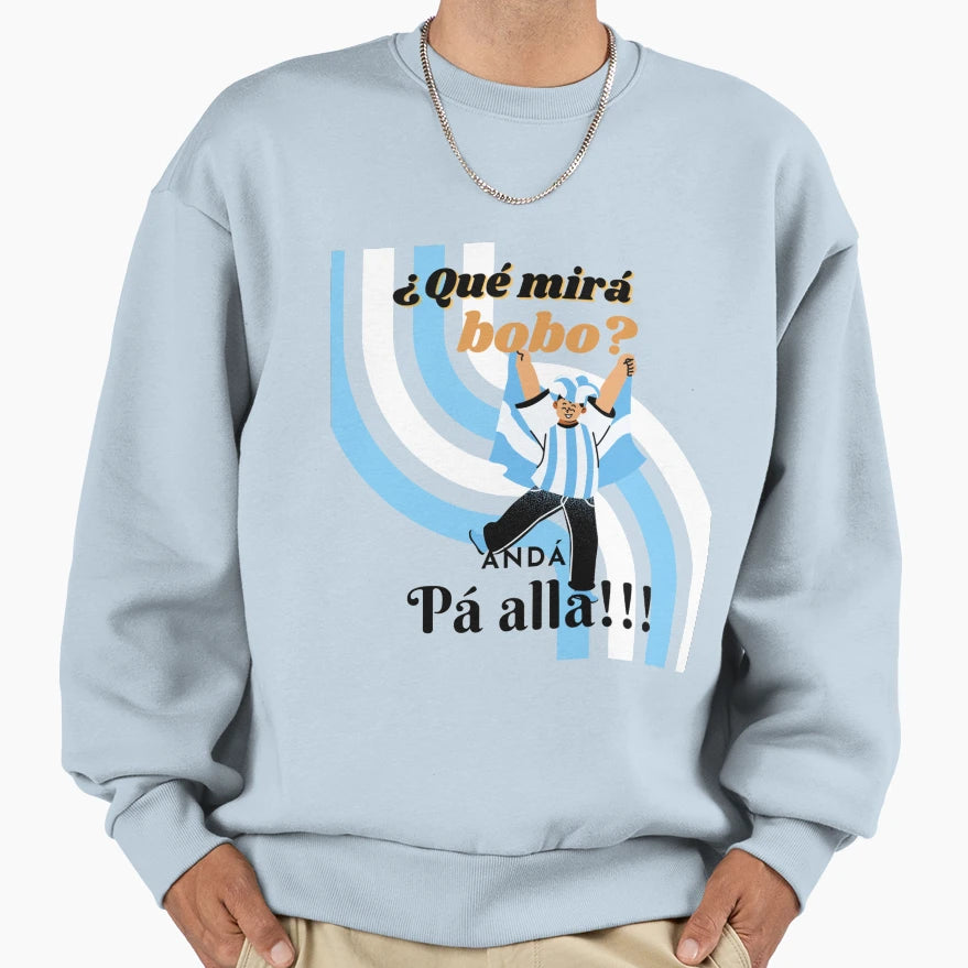 Messi Argentina Que Mira Bobo Sweatshirt - Streetwear Style for Adults - T-Shirt, Sweatshirt, Hoodie