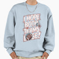 I Hope Both Teams Lose Funny Sweatshirt - Casual Everyday Wear Men Women - T-Shirt, Sweatshirt, Hoodie