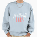 Football Lady Football Sweatshirt - Novelty Apparel Unisex - T-Shirt, Sweatshirt, Hoodie